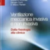 Ventilazione meccanica invasiva e non invasiva. Dalla fisiologia alla clinica