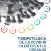 Fisiopatología de la COVID-19 en diferentes órganos y sistemas