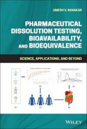 Pharmaceutical Dissolution Testing, Bioavailability, and Bioequivalence: Science, Applications, and Beyond