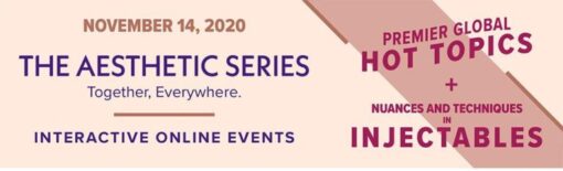 Navigating The Aesthetic Series: Premier Global Hot Topics + Nuances and Techniques in Injectables