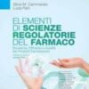 Elementi di Scienze Regolatorie del Farmaco. Sicurezza, Efficacia e Qualità dei Prodotti Farmaceutici