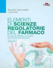 Elementi di Scienze Regolatorie del Farmaco. Sicurezza, Efficacia e Qualità dei Prodotti Farmaceutici