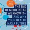 The end of medicine as we know it - and why your health has a future 2022 Original pdf