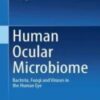 Human Ocular Microbiome Bacteria, Fungi and Viruses in the Human Eye