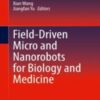 Field-Driven Micro and Nanorobots for Biology and Medicine