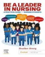 Be a Leader in Nursing: A Practical Guide for Nursing Students 2022