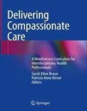 Delivering Compassionate Care A Mindfulness Curriculum for Interdisciplinary Healthcare Professionals 2022 Original pdf