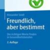 Freundlich, aber bestimmt – Die richtigen Worte finden in Gesundheitsberufen