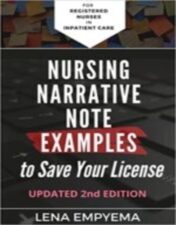 Nursing Narrative Note Examples to Save Your License: Charting and Documentation Suggestions for RNs & LPNs Who Have to Describe the Indescribable in a Medical Record 2020 Epub+converted pdf