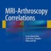 MRI-Arthroscopy Correlations A Case-Based Atlas of the Knee, Shoulder, Elbow, Hip and Ankl 2022 Original pdf