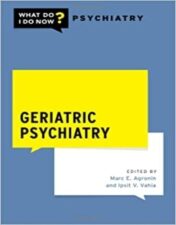 Geriatric Psychiatry (What Do I Do Now Psychiatry) 2022 Original pdf