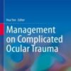 Management on Complicated Ocular Trauma 2022 original pdf+videos