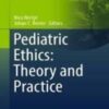 Pediatric Ethics: Theory and Practice 2022 Original pdf