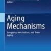 Aging Mechanisms II: Longevity, Metabolism, and Brain Aging