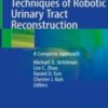 Techniques of Robotic Urinary Tract Reconstruction A Complete Approach 2022 Original pdf+videos