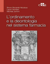 L'ordinamento e la deontologia nel sistema farmacia 2021 EPUB & converted pdf