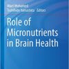 Role of Micronutrients in Brain Health (Nutritional Neurosciences) (Original PDF from Publisher)