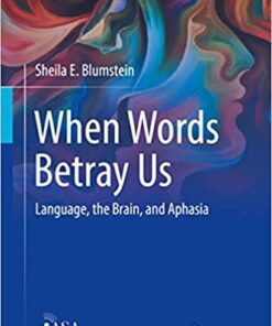 When Words Betray Us: Language, the Brain, and Aphasia (Original PDF from Publisher)