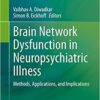 Brain Network Dysfunction in Neuropsychiatric Illness: Methods, Applications, and Implications (Original PDF from Publisher)