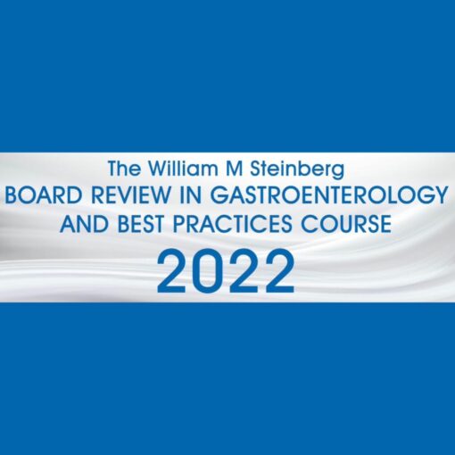 The William M. Steinberg Board Review in Gastroenterology and Best Practices Course 2022 (Videos + Audios + Syllabus PDF + Email questions + Archived videos)