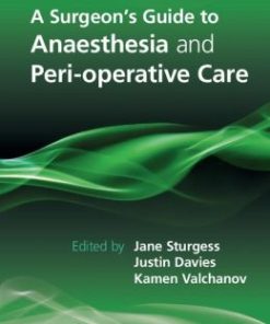 A Surgeon’s Guide to Anaesthesia and Perioperative Care ()