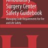 Ambulatory Surgery Center Safety Guidebook: Managing Code Requirements for Fire and Life Safety