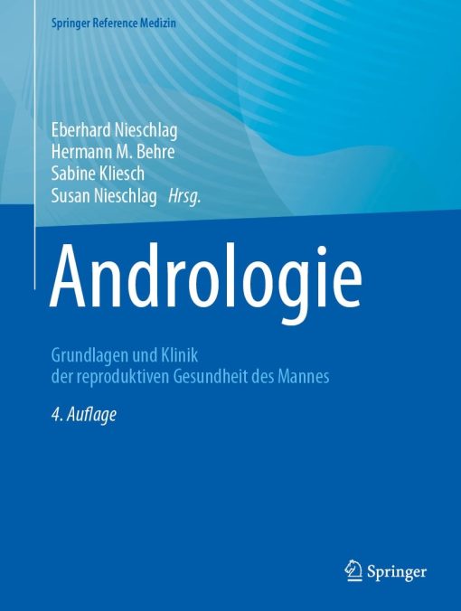 Andrologie: Grundlagen und Klinik der reproduktiven Gesundheit des Mannes, 4th Edition