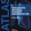 Atlas of Thoracoscopic Anatomical Pulmonary Subsegmentectomy