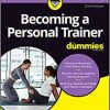 Becoming a Personal Trainer For Dummies, 2nd Edition