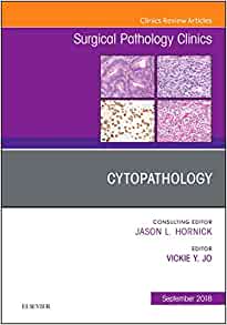 Cytopathology, An Issue of Surgical Pathology Clinics (Volume 11-3) (The Clinics: Surgery, Volume 11-3)