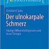 Der ulnokarpale Schmerz: Häufige Differentialdiagnosen und deren Therapie (essentials) (German Edition)