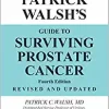 Dr. Patrick Walsh’s Guide to Surviving Prostate Cancer, 4th Edition ()