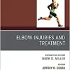 Elbow Injuries and Treatment, An Issue of Clinics in Sports Medicine (Volume 39-3) (The Clinics: Orthopedics, Volume 39-3)