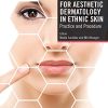 Essentials for Aesthetic Dermatology in Ethnic Skin: Practice and Procedure