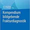 Kompendium bildgebende Frakturdiagnostik (German Edition) ()