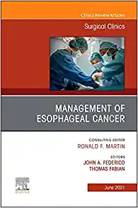 Management of Esophageal Cancer, An Issue of Surgical Clinics (Volume 101-3) (The Clinics: Surgery, Volume 101-3)