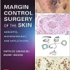 Margin Control Surgery of the Skin: Concepts, Histopathology, and Applications