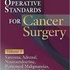 Operative Standards for Cancer Surgery: Volume 3: Sarcoma, Adrenal, Neuroendocrine, Peritoneal Malignancies, Urothelial, Hepatobiliary