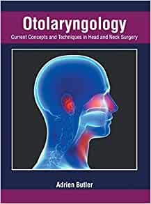 Otolaryngology: Current Concepts and Techniques in Head and Neck Surgery