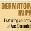 Dermatopathology in Paris Featuring an Unrivaled Collection of Wax Dermatological Models