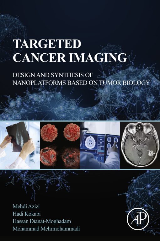 Targeted Cancer Imaging: Design and Synthesis of Nanoplatforms based on Tumor Biology (EPUB)