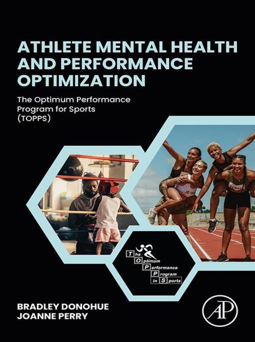 Athlete Mental Health And Performance Optimization: The Optimum Performance Program For Sports TOPPS (Original PDF From Publisher)