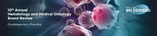 10th Annual Hematology And Medical Oncology Board Review: Contemporary Practice – On Demand 2022 (Videos)