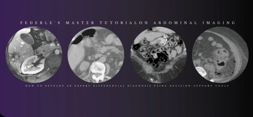 Federle’s Master Tutorial On Abdominal Imaging: How To Develop An Expert Differential Diagnosis Using Decision-Support Tools 2021 (Videos)