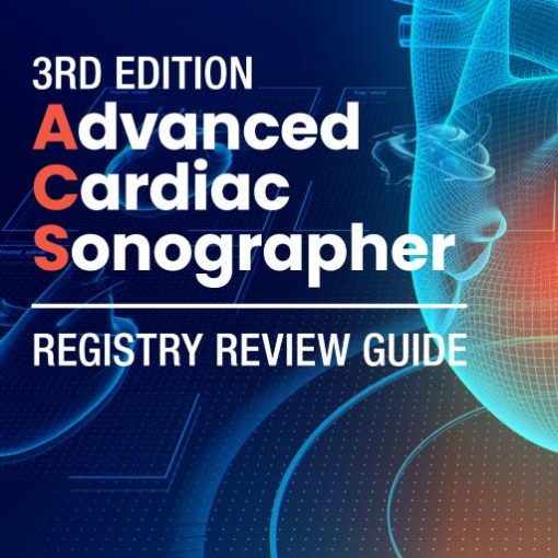 Advanced Cardiac Sonographer Registry Review Guide (3rd Edition) (Videos)