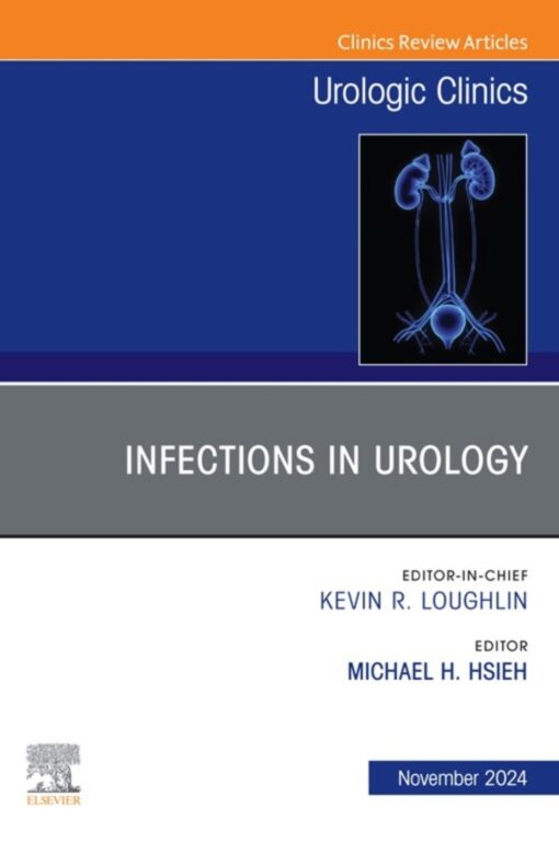 Infections in Urology, An Issue of Urologic Clinics of North America (True PDF from Publisher)