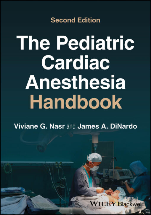 The Pediatric Cardiac Anesthesia Handbook, 2nd Edition (Original PDF from Publisher)